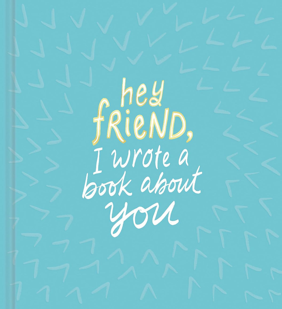 LIBRO HEY FRIEND, I WROTE A BOOK ABOUT YOU