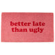ALFOMBRA BETTER LATE THAN UGLY