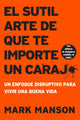 LIBRO EL SÚTIL ARTE DE QUE TE IMPORTE UN CARAJO
