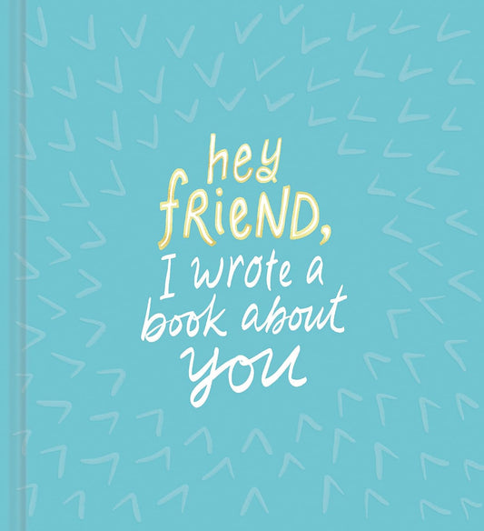 LIBRO HEY FRIEND, I WROTE A BOOK ABOUT YOU